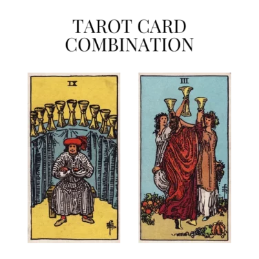 nine of cups and three of cups tarot cards combination meaning