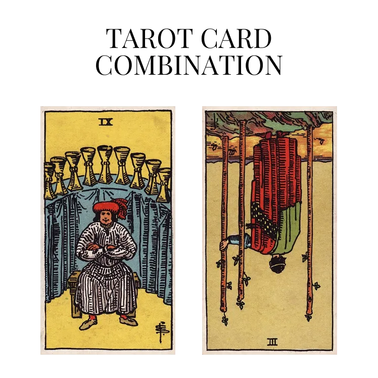 nine of cups and three of wands reversed tarot cards combination meaning