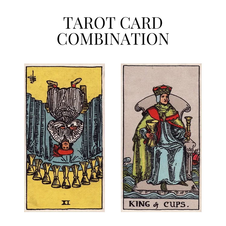 nine of cups reversed and king of cups tarot cards combination meaning
