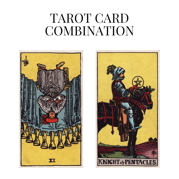 nine of cups reversed and knight of pentacles tarot cards combination meaning