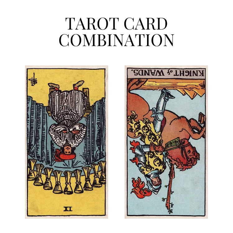 nine of cups reversed and knight of wands reversed tarot cards combination meaning