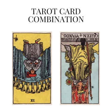 nine of cups reversed and queen of wands reversed tarot cards combination meaning