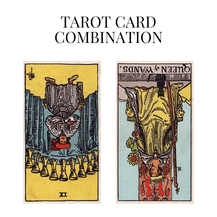 nine of cups reversed and queen of wands reversed tarot cards combination meaning