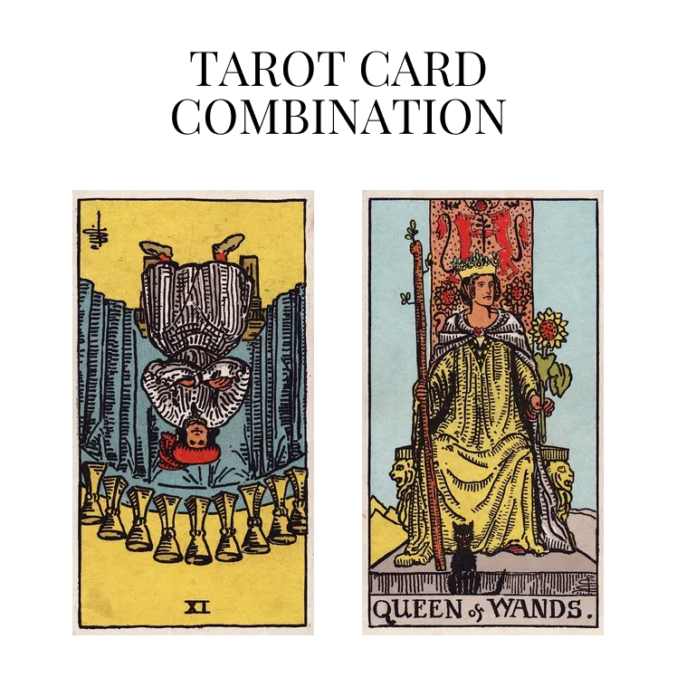 nine of cups reversed and queen of wands tarot cards combination meaning