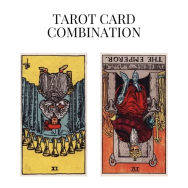 nine of cups reversed and the emperor reversed tarot cards combination meaning