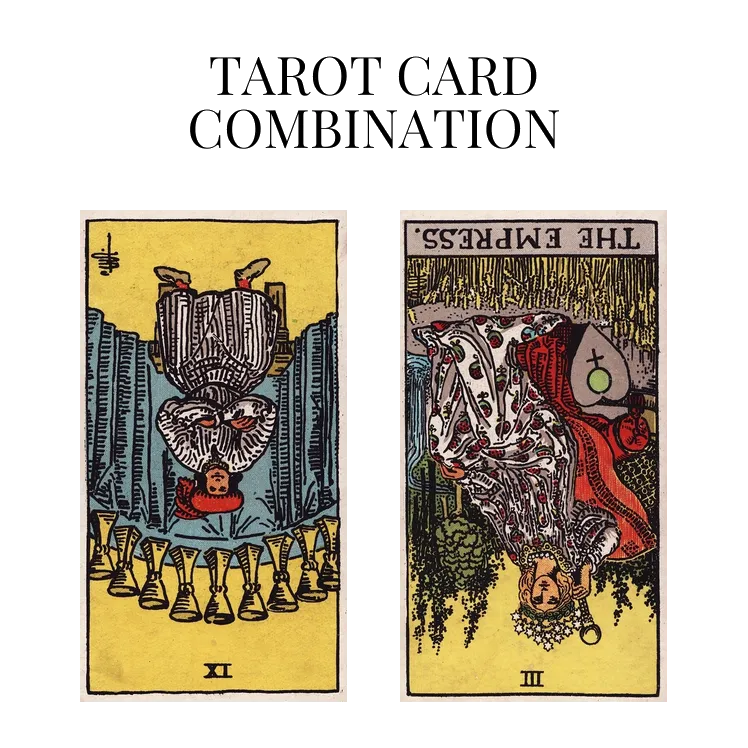 nine of cups reversed and the empress reversed tarot cards combination meaning