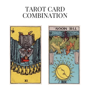 nine of cups reversed and the moon reversed tarot cards combination meaning