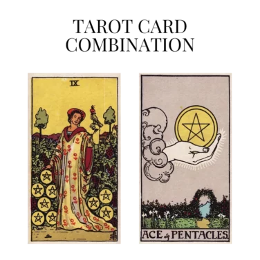 nine of pentacles and ace of pentacles tarot cards combination meaning