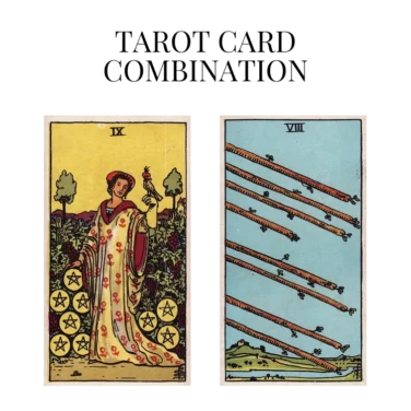 nine of pentacles and eight of wands tarot cards combination meaning