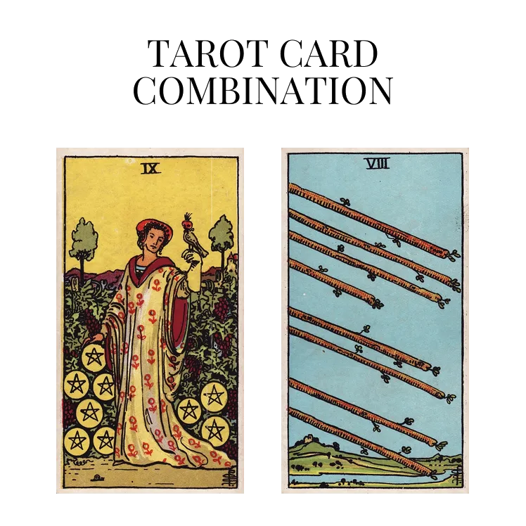 nine of pentacles and eight of wands tarot cards combination meaning