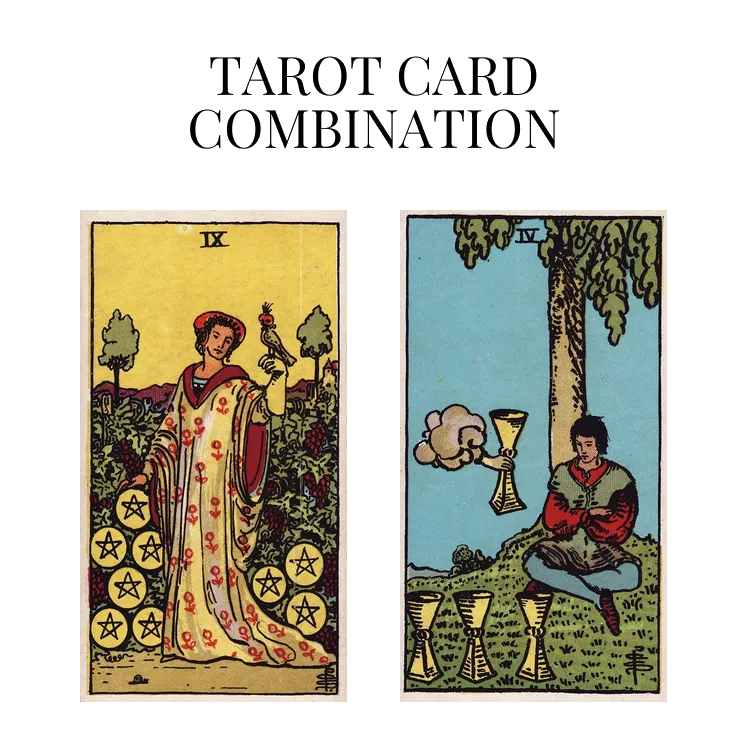 nine of pentacles and four of cups tarot cards combination meaning