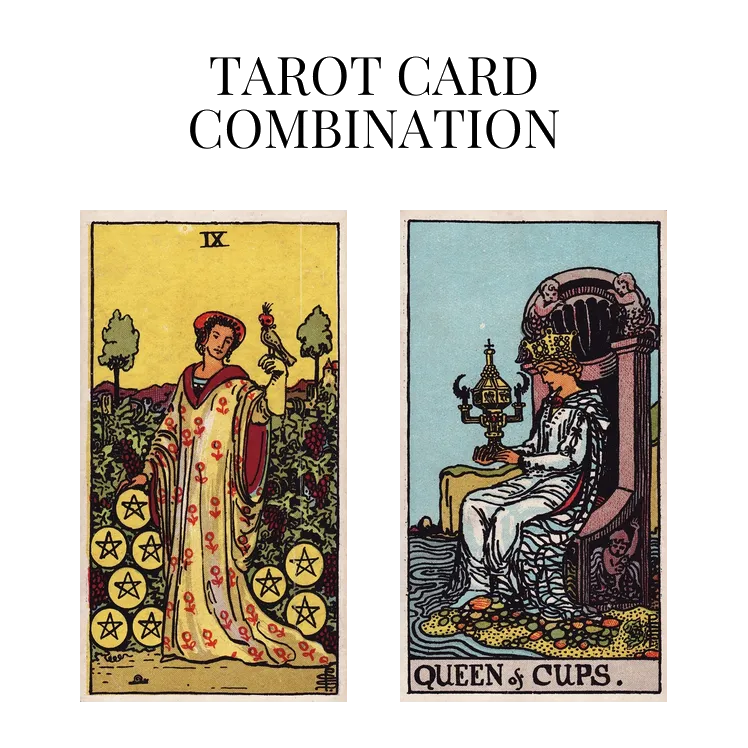 nine of pentacles and queen of cups tarot cards combination meaning