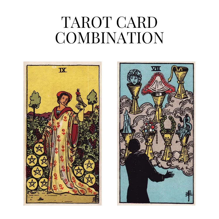 nine of pentacles and seven of cups tarot cards combination meaning