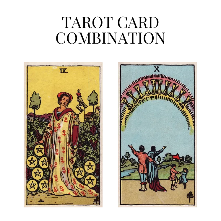 nine of pentacles and ten of cups tarot cards combination meaning