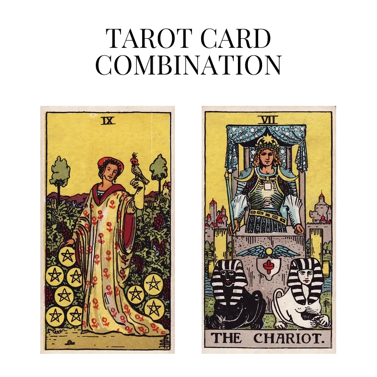 nine of pentacles and the chariot tarot cards combination meaning