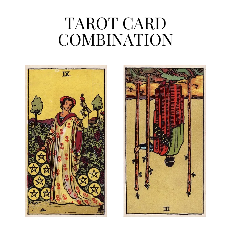 nine of pentacles and three of wands reversed tarot cards combination meaning