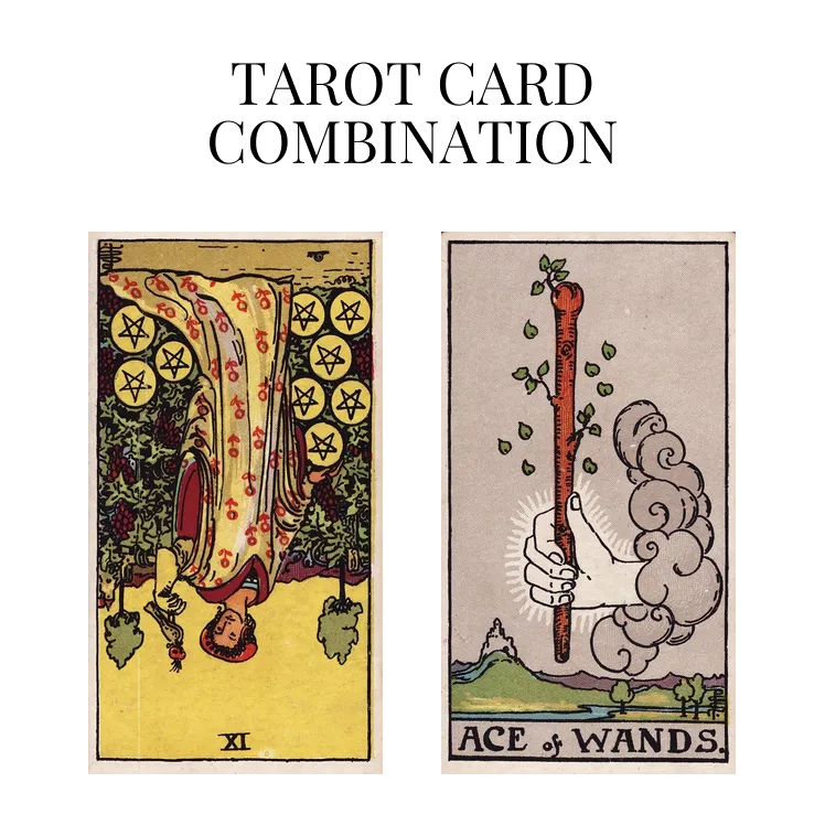 nine of pentacles reversed and ace of wands tarot cards combination meaning
