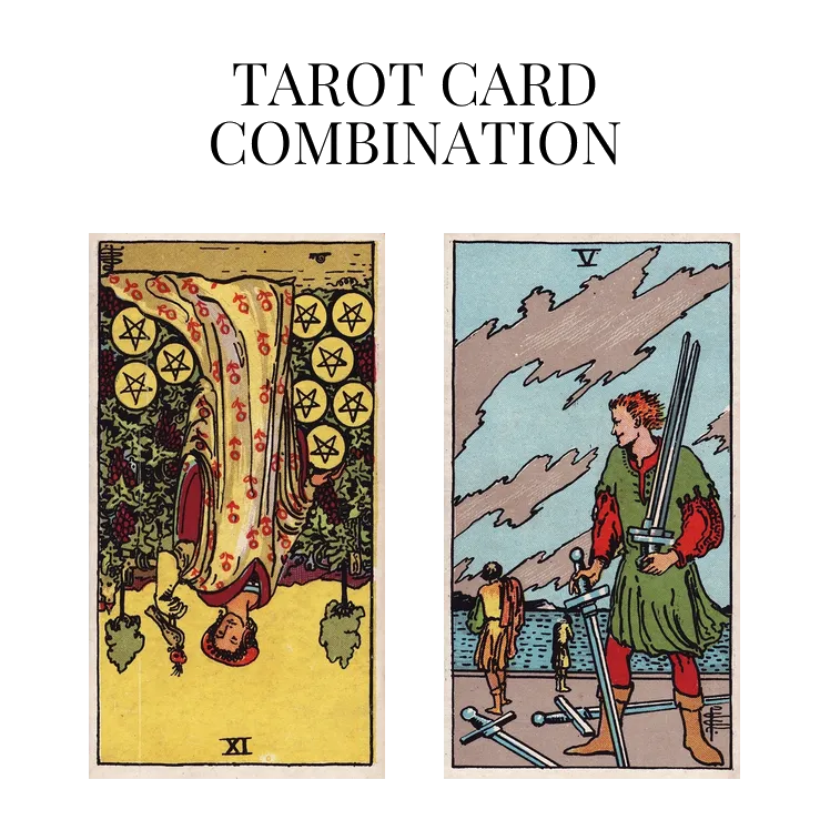nine of pentacles reversed and five of swords tarot cards combination meaning