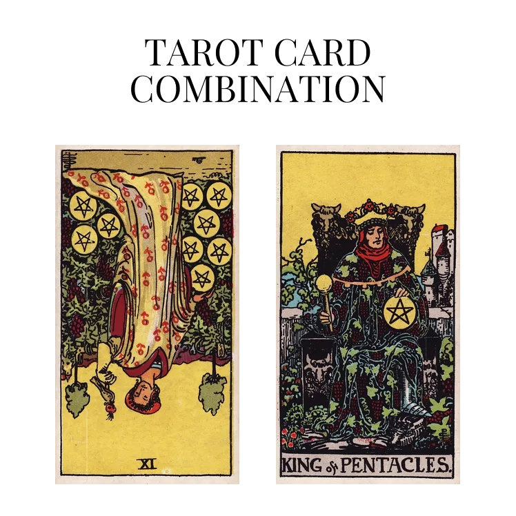 nine of pentacles reversed and king of pentacles tarot cards combination meaning