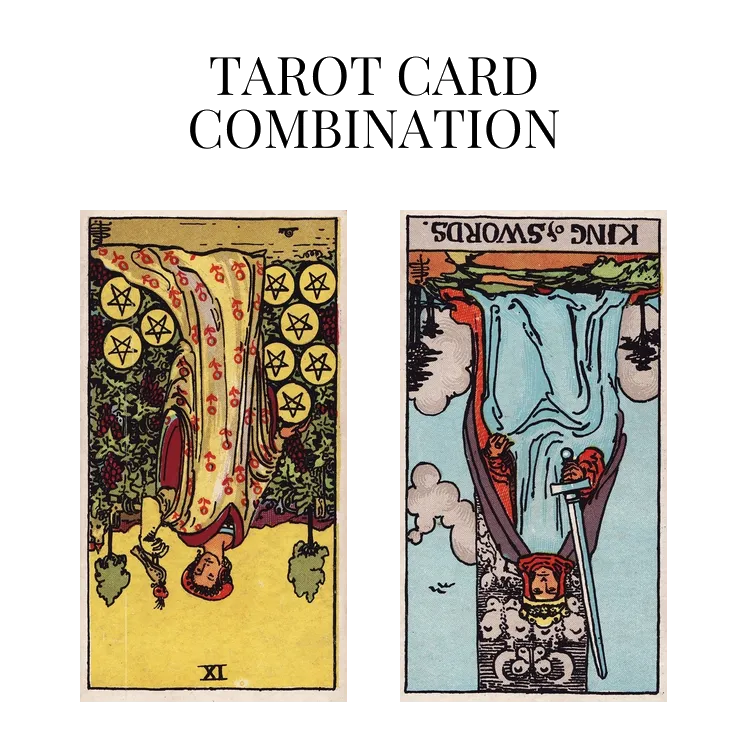 nine of pentacles reversed and king of swords reversed tarot cards combination meaning
