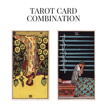 nine of pentacles reversed and nine of swords tarot cards combination meaning