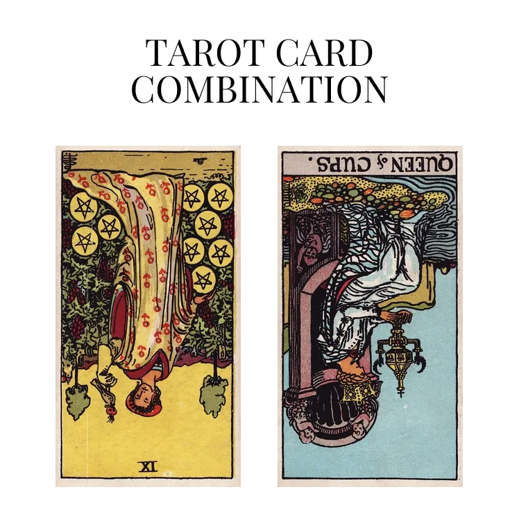 nine of pentacles reversed and queen of cups reversed tarot cards combination meaning