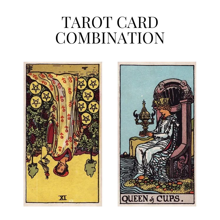 nine of pentacles reversed and queen of cups tarot cards combination meaning