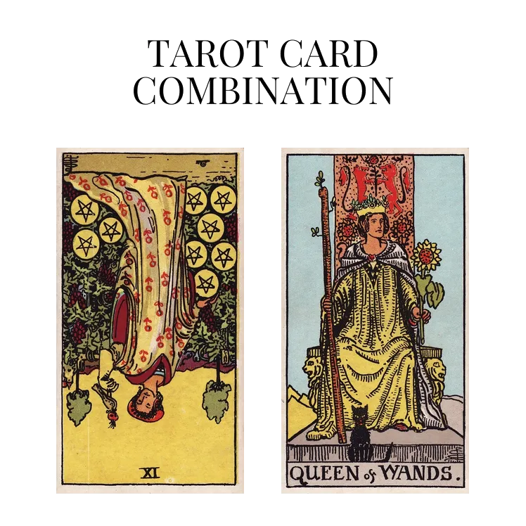nine of pentacles reversed and queen of wands tarot cards combination meaning