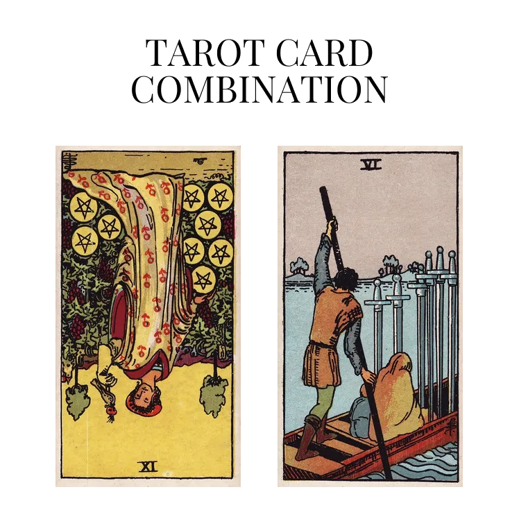 nine of pentacles reversed and six of swords tarot cards combination meaning