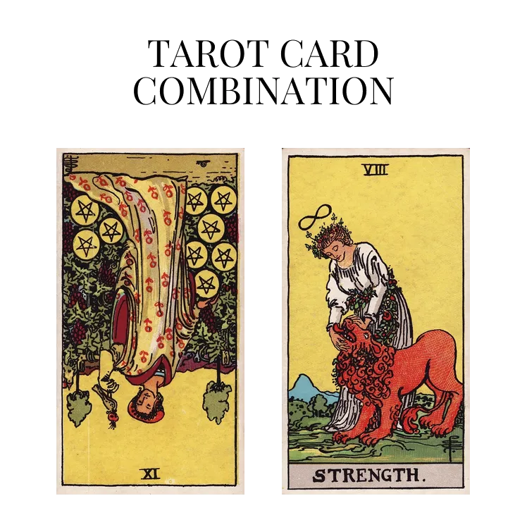 nine of pentacles reversed and strength tarot cards combination meaning