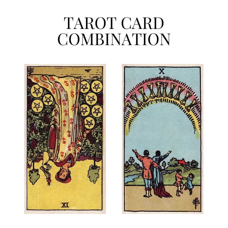 nine of pentacles reversed and ten of cups tarot cards combination meaning