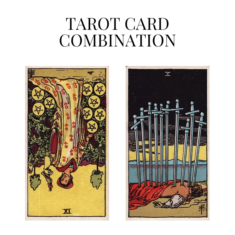 nine of pentacles reversed and ten of swords tarot cards combination meaning