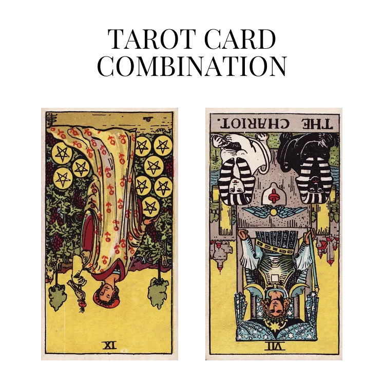 nine of pentacles reversed and the chariot reversed tarot cards combination meaning