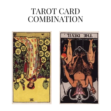 nine of pentacles reversed and the devil reversed tarot cards combination meaning