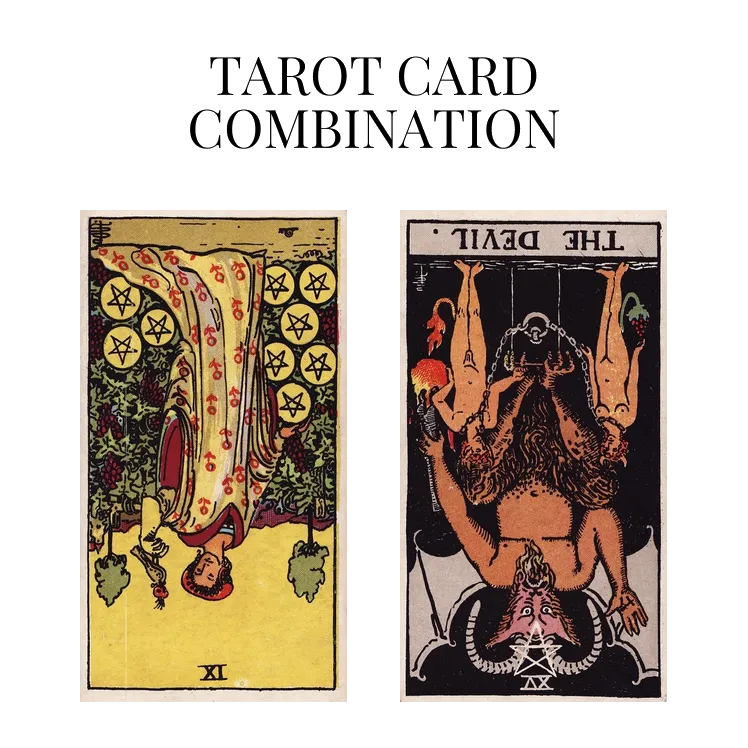 nine of pentacles reversed and the devil reversed tarot cards combination meaning