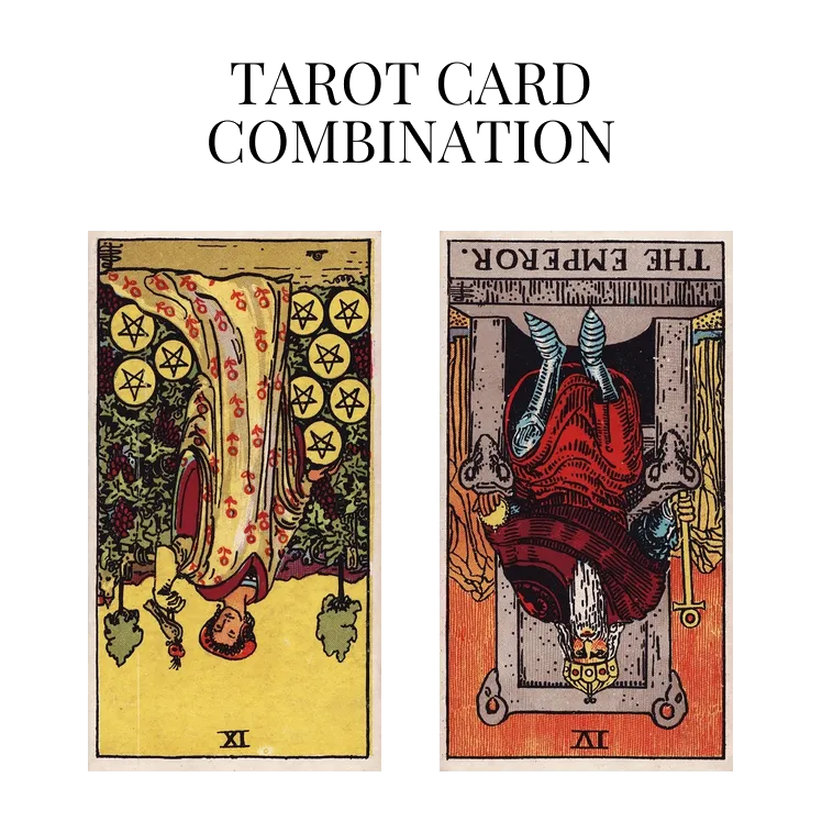 nine of pentacles reversed and the emperor reversed tarot cards combination meaning