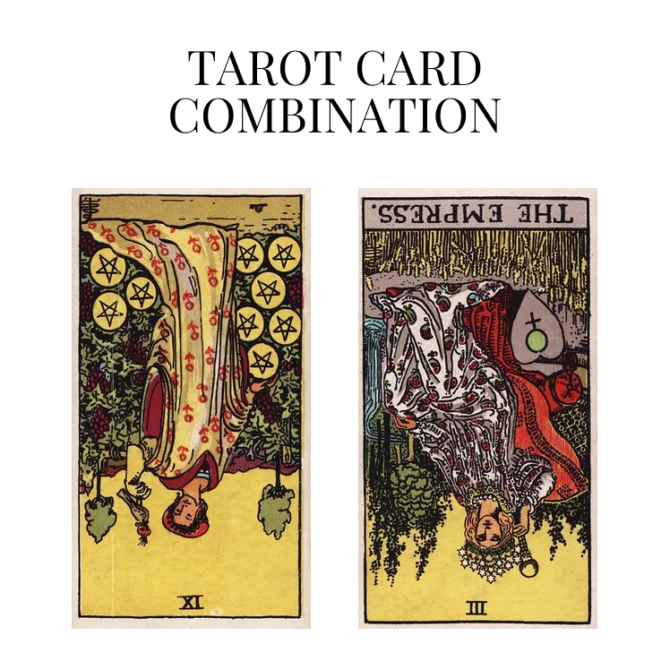 nine of pentacles reversed and the empress reversed tarot cards combination meaning