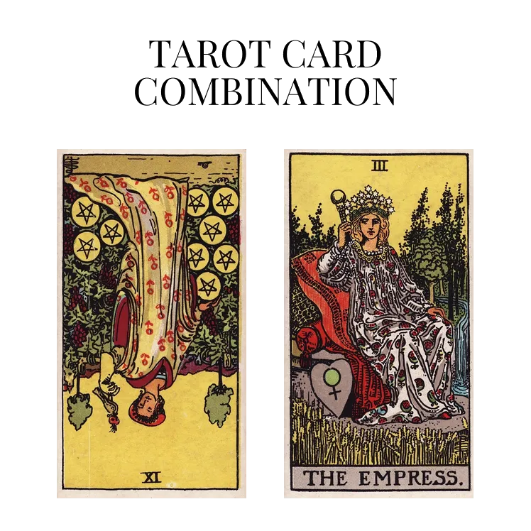 nine of pentacles reversed and the empress tarot cards combination meaning