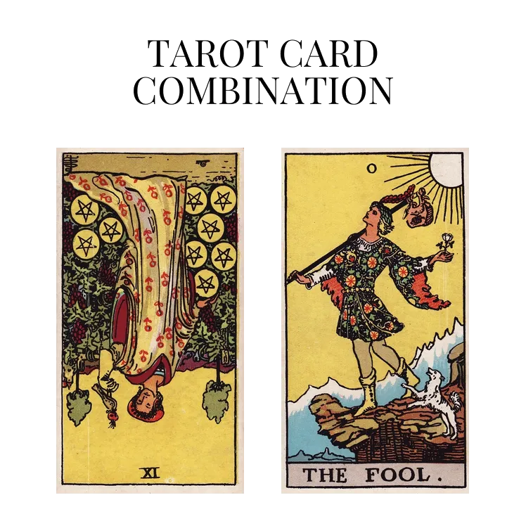 nine of pentacles reversed and the fool tarot cards combination meaning
