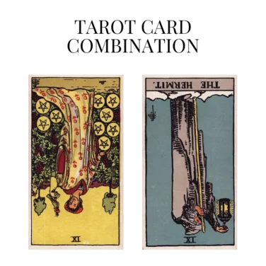 nine of pentacles reversed and the hermit reversed tarot cards combination meaning