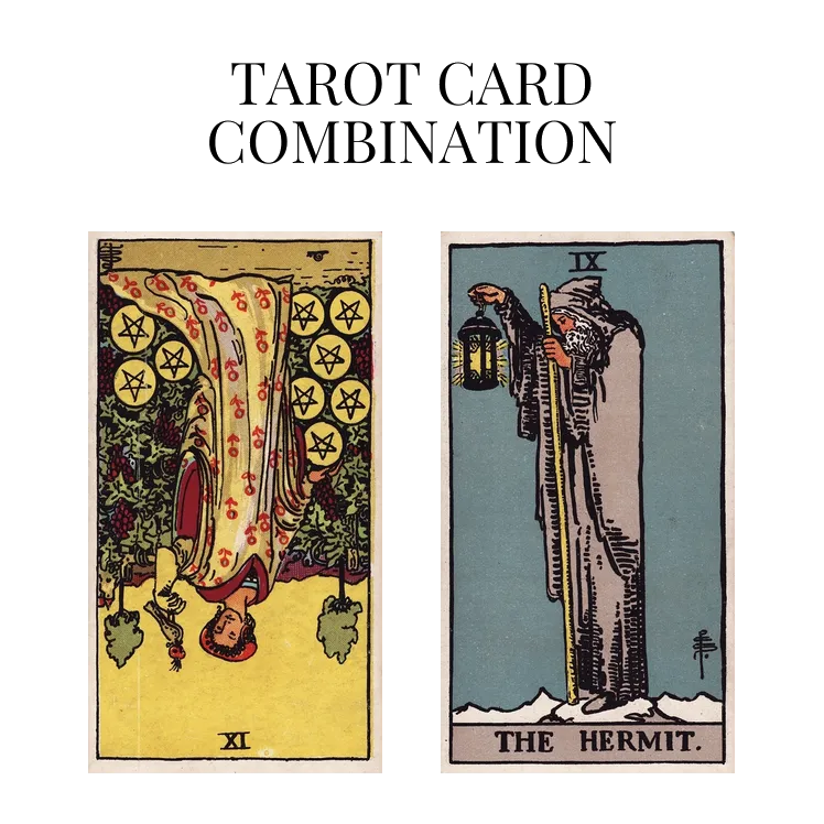 nine of pentacles reversed and the hermit tarot cards combination meaning