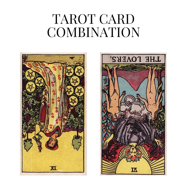 nine of pentacles reversed and the lovers reversed tarot cards combination meaning