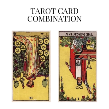 nine of pentacles reversed and the magician reversed tarot cards combination meaning