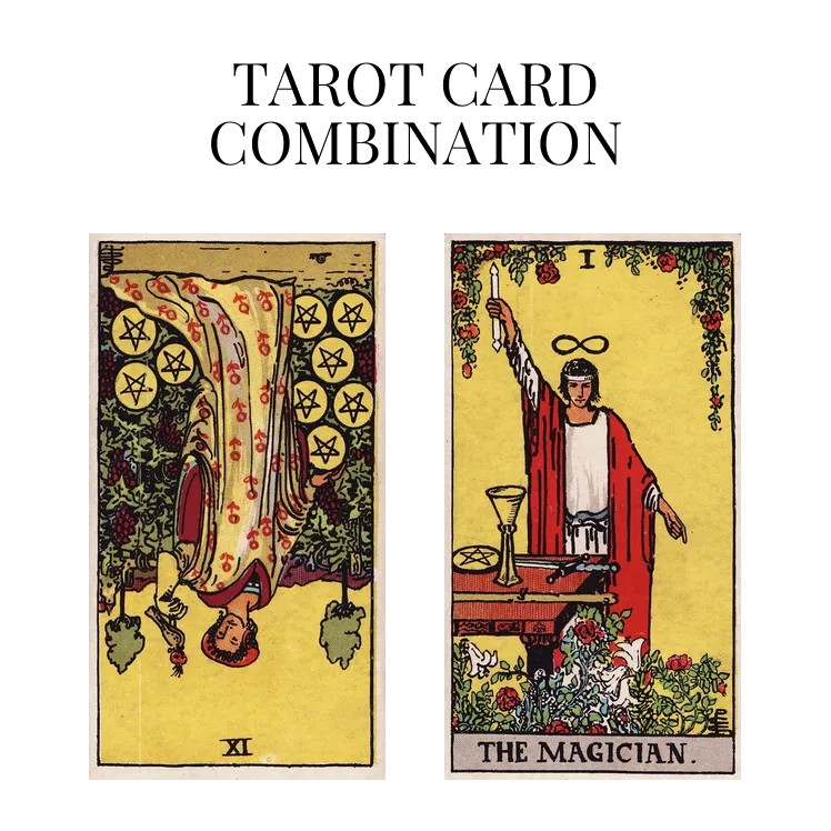 nine of pentacles reversed and the magician tarot cards combination meaning