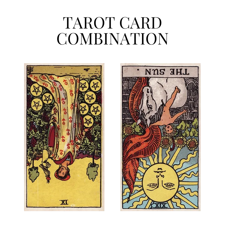 nine of pentacles reversed and the sun reversed tarot cards combination meaning