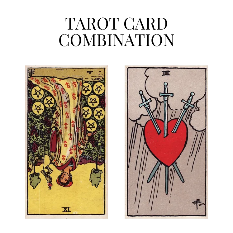 nine of pentacles reversed and three of swords tarot cards combination meaning
