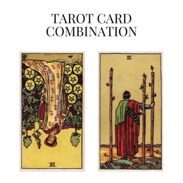 nine of pentacles reversed and three of wands tarot cards combination meaning