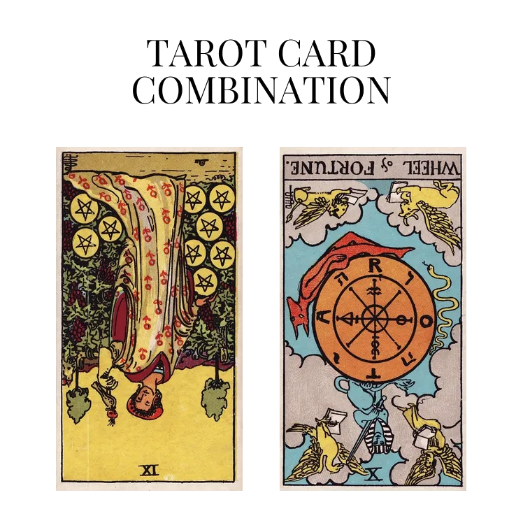 nine of pentacles reversed and wheel of fortune reversed tarot cards combination meaning