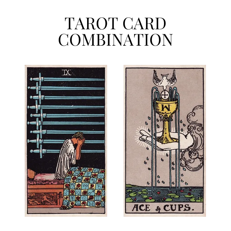 nine of swords and ace of cups tarot cards combination meaning