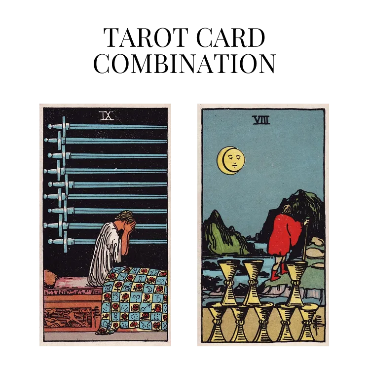 nine of swords and eight of cups tarot cards combination meaning